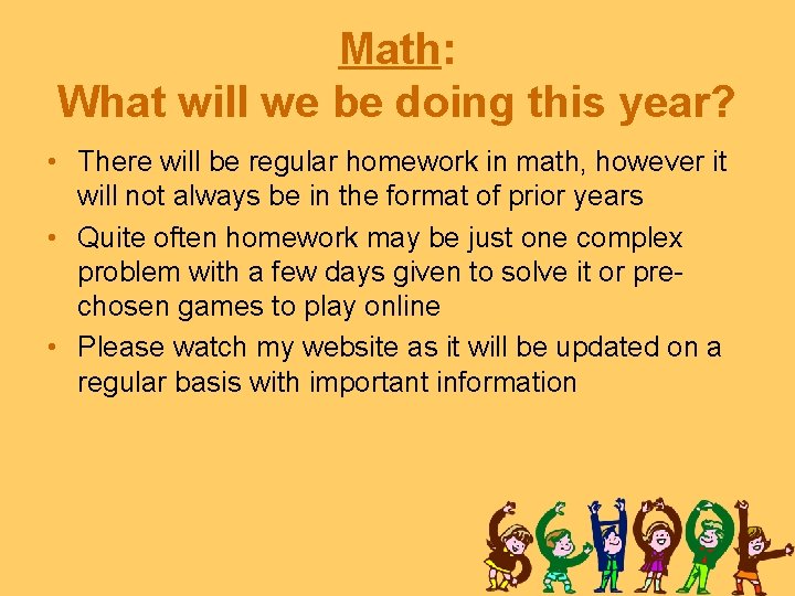 Math: What will we be doing this year? • There will be regular homework