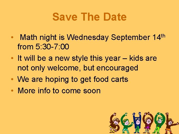 Save The Date • Math night is Wednesday September 14 th from 5: 30