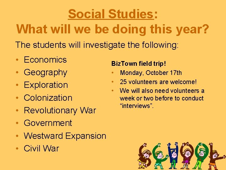 Social Studies: What will we be doing this year? The students will investigate the