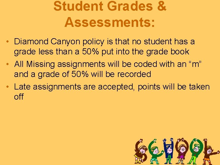 Student Grades & Assessments: • Diamond Canyon policy is that no student has a