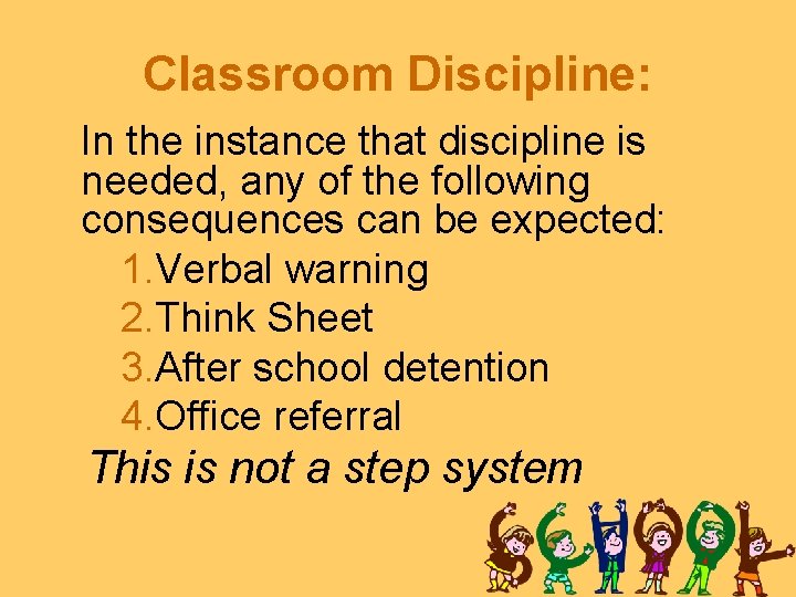 Classroom Discipline: In the instance that discipline is needed, any of the following consequences