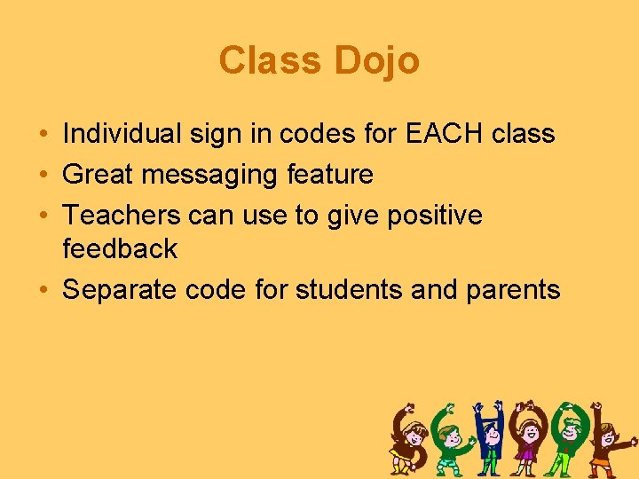 Class Dojo • Individual sign in codes for EACH class • Great messaging feature