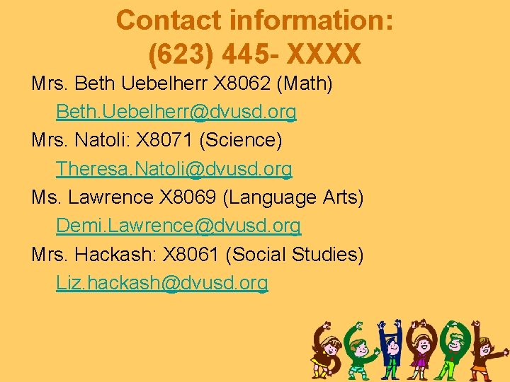 Contact information: (623) 445 - XXXX Mrs. Beth Uebelherr X 8062 (Math) Beth. Uebelherr@dvusd.