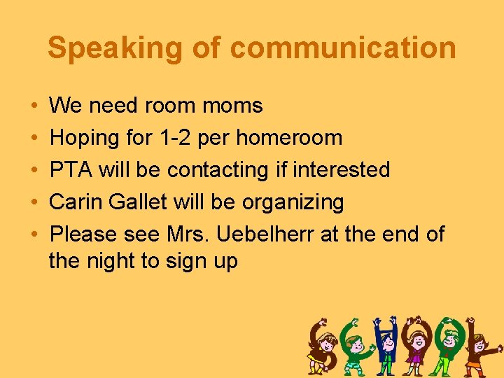 Speaking of communication • • • We need room moms Hoping for 1 -2