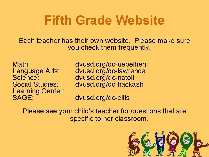 Fifth Grade Website Each teacher has their own website. Please make sure you check