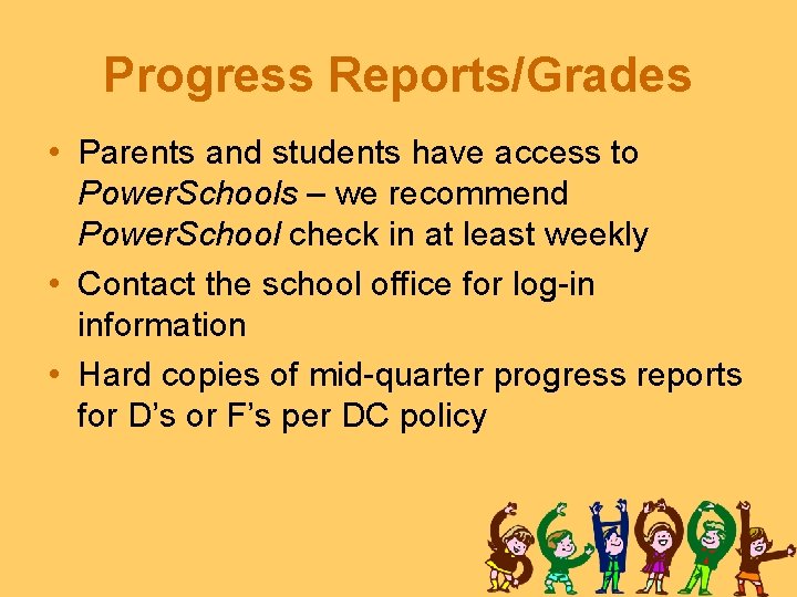 Progress Reports/Grades • Parents and students have access to Power. Schools – we recommend