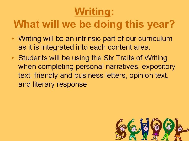 Writing: What will we be doing this year? • Writing will be an intrinsic