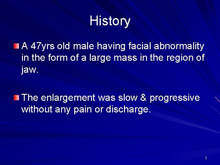 History A 47 yrs old male having facial abnormality in the form of a