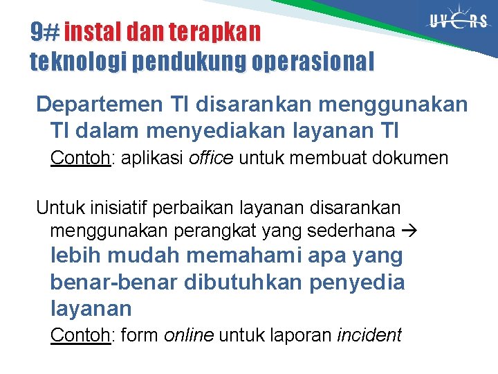 9# instal dan terapkan teknologi pendukung operasional Departemen TI disarankan menggunakan TI dalam menyediakan