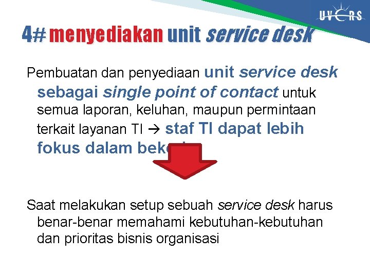 4# menyediakan unit service desk Pembuatan dan penyediaan unit service desk sebagai single point