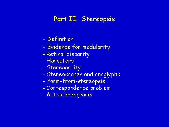 Part II. Stereopsis - Definition - Evidence for modularity - Retinal disparity - Horopters