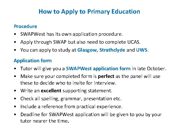 How to Apply to Primary Education Procedure • SWAPWest has its own application procedure.