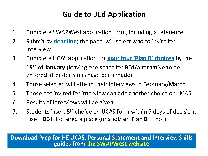 Guide to BEd Application 1. 2. 3. 4. 5. 6. 7. Complete SWAPWest application