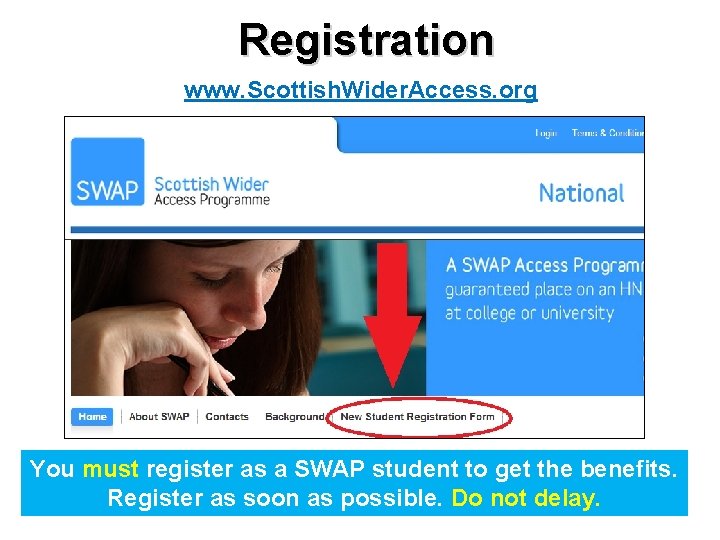 Registration www. Scottish. Wider. Access. org You must register as a SWAP student to