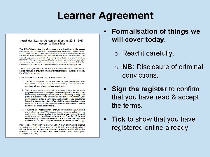 Learner Agreement • Formalisation of things we will cover today. o Read it carefully.