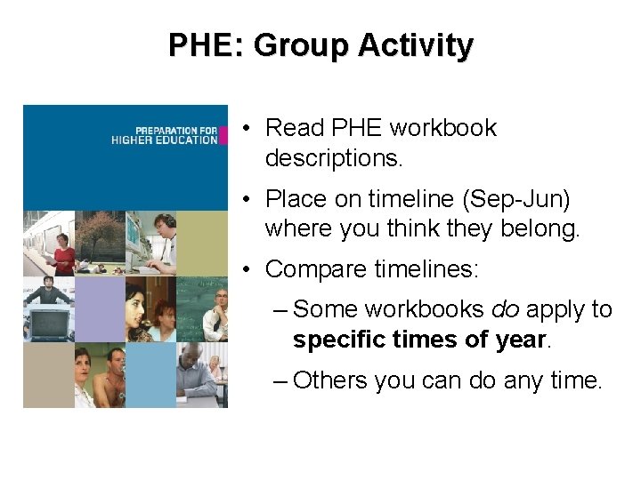 PHE: Group Activity • Read PHE workbook descriptions. • Place on timeline (Sep-Jun) where