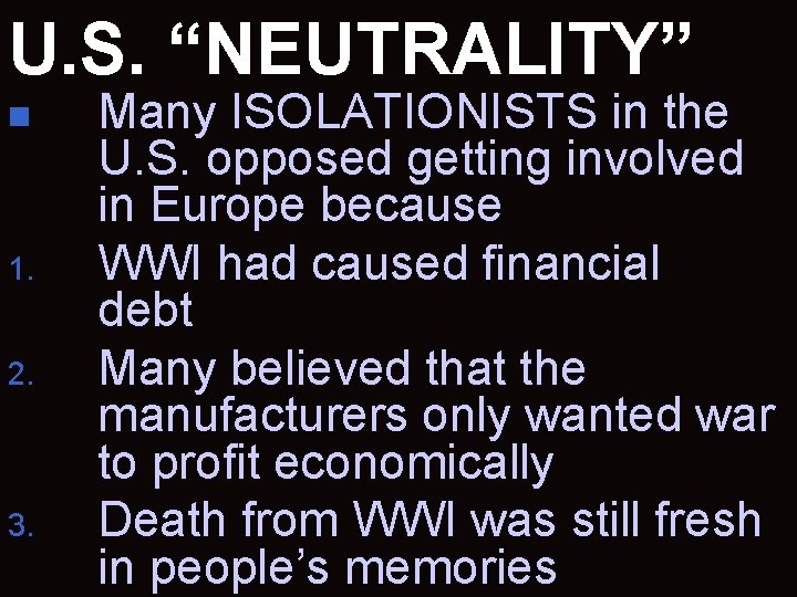 U. S. “NEUTRALITY” n 1. 2. 3. Many ISOLATIONISTS in the U. S. opposed