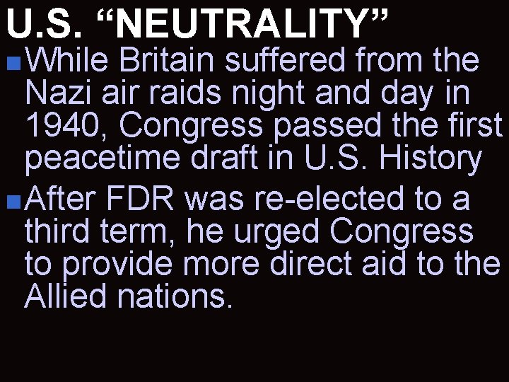 U. S. “NEUTRALITY” n While Britain suffered from the Nazi air raids night and