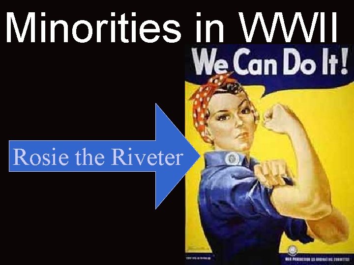 Minorities in WWII Rosie the Riveter 