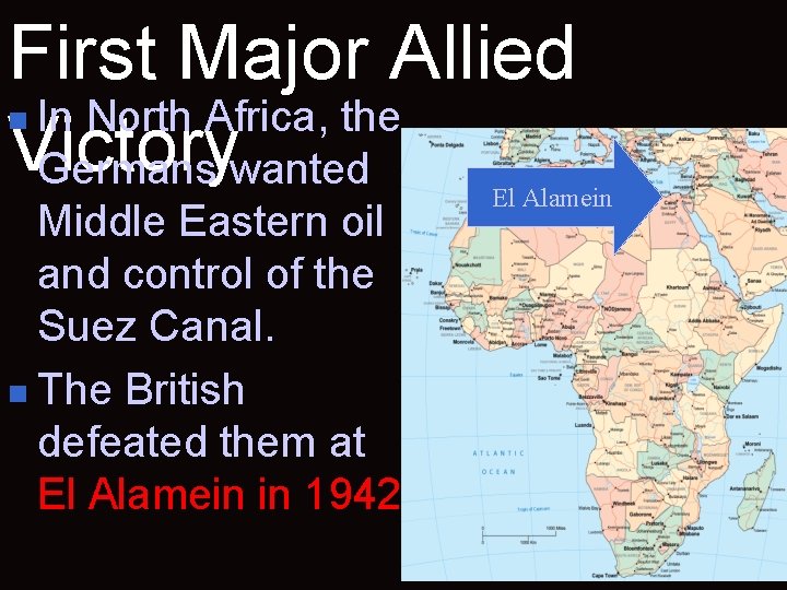 First Major Allied In North Africa, the Victory Germans wanted n Middle Eastern oil