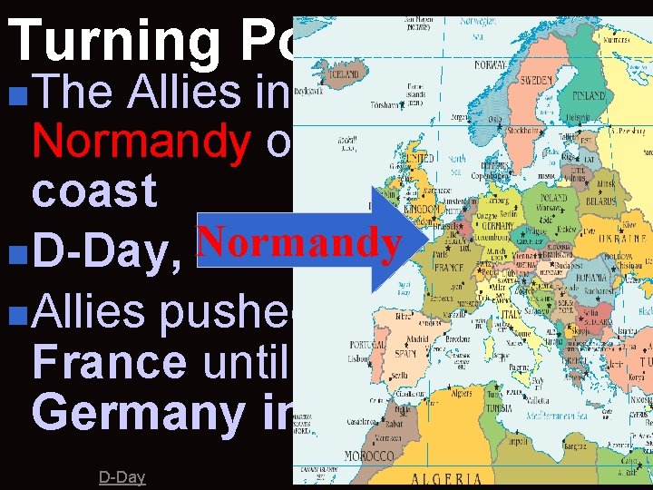 Turning Points n. The Allies invaded Normandy on the French coast n. D-Day, Normandy