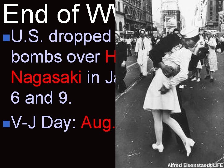 End of WWII n. U. S. dropped two atomic bombs over Hiroshima and Nagasaki