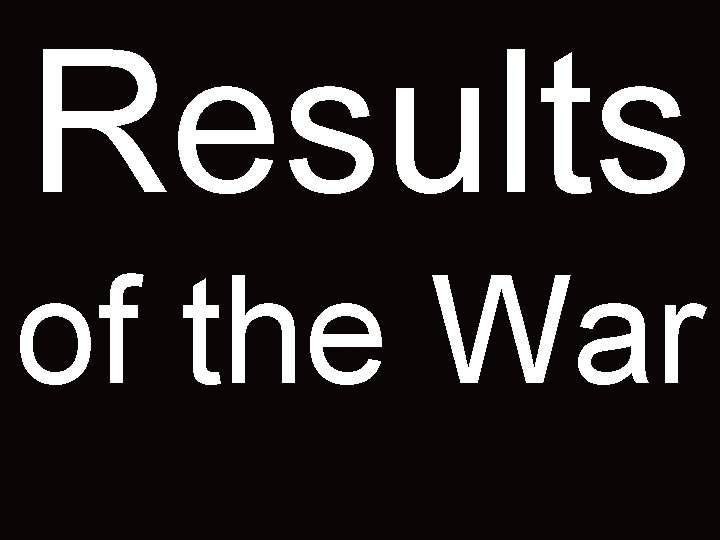 Results of the War 