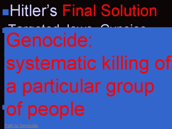 n. Hitler’s n. Targeted Final Solution Jews, Gypsies, Genocide: Poles, Slavs, and “undesirables” (mentally