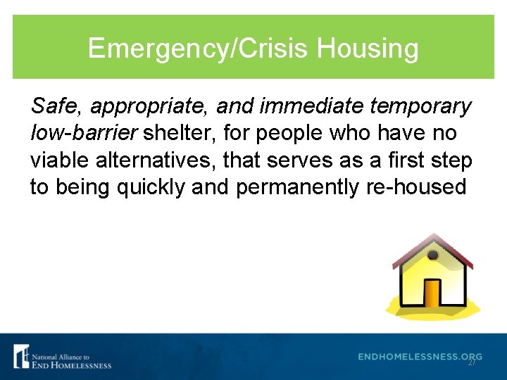 Emergency/Crisis Housing Safe, appropriate, and immediate temporary low-barrier shelter, for people who have no Emergency/Crisis Housing Safe, appropriate, and immediate temporary low-barrier shelter, for people who have no