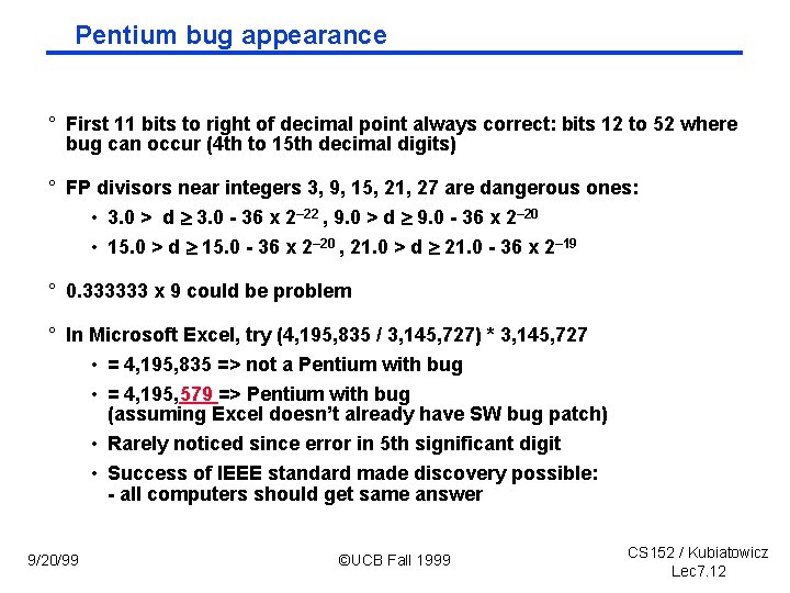 Pentium bug appearance ° First 11 bits to right of decimal point always correct: