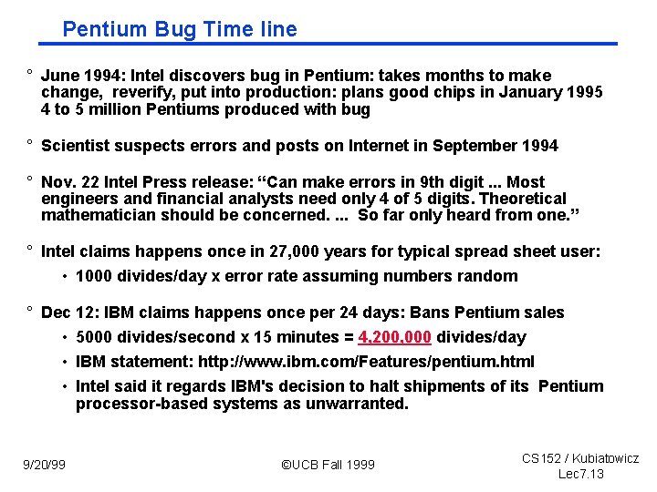 Pentium Bug Time line ° June 1994: Intel discovers bug in Pentium: takes months