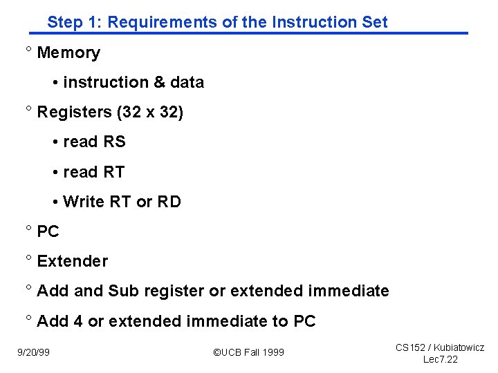 Step 1: Requirements of the Instruction Set ° Memory • instruction & data °