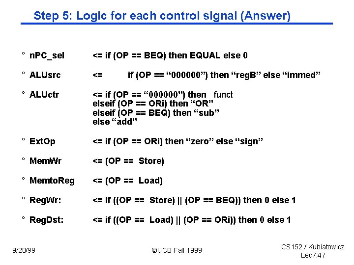 Step 5: Logic for each control signal (Answer) ° n. PC_sel <= if (OP