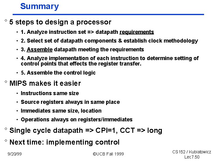 Summary ° 5 steps to design a processor • 1. Analyze instruction set =>