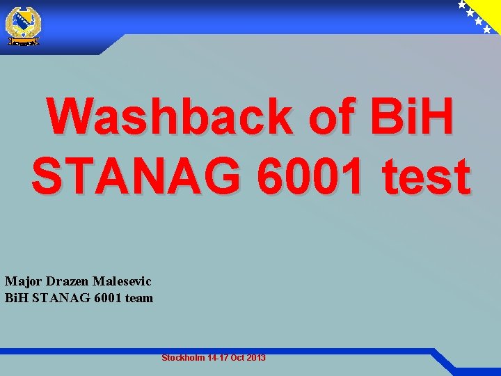 Washback of Bi. H STANAG 6001 test Major Drazen Malesevic Bi. H STANAG 6001