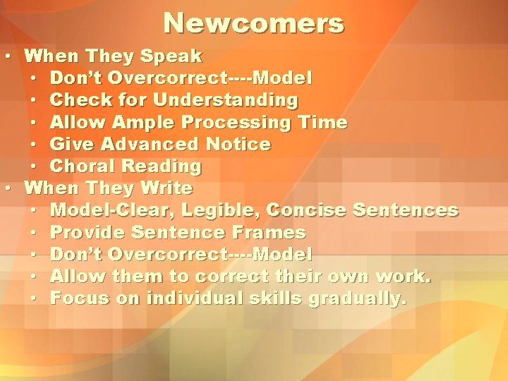 Newcomers • When They Speak • Don’t Overcorrect----Model • Check for Understanding • Allow