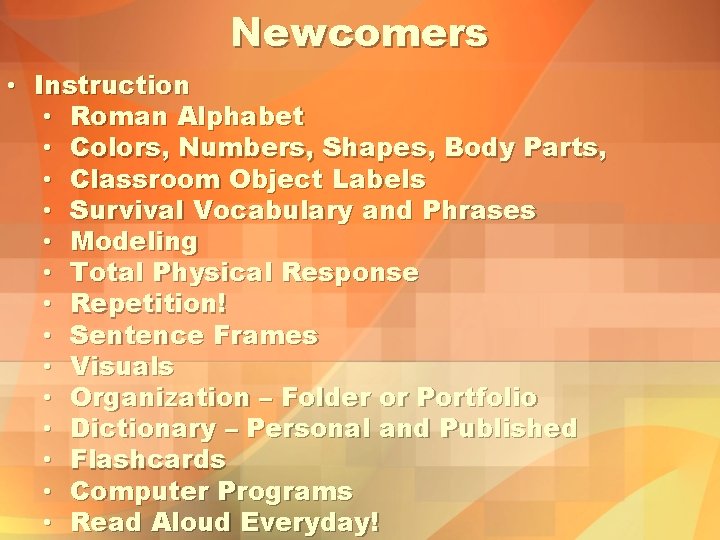 Newcomers • Instruction • Roman Alphabet • Colors, Numbers, Shapes, Body Parts, • Classroom