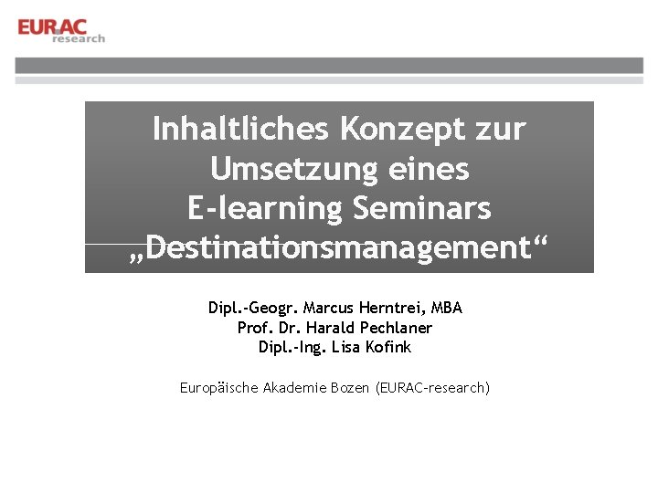 Inhaltliches Konzept zur Umsetzung eines E-learning Seminars „Destinationsmanagement“ Dipl. -Geogr. Marcus Herntrei, MBA Prof.