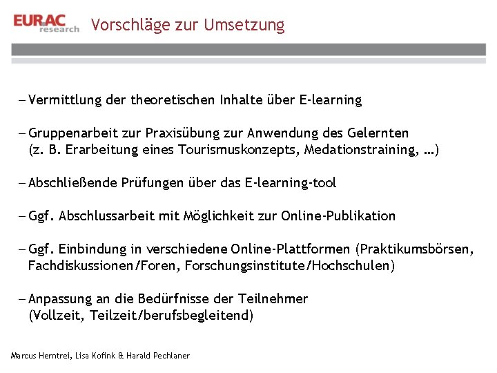 Vorschläge zur Umsetzung - Vermittlung der theoretischen Inhalte über E-learning - Gruppenarbeit zur Praxisübung