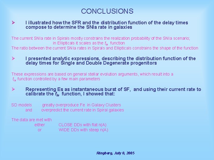 CONCLUSIONS Ø I illustrated how the SFR and the distribution function of the delay