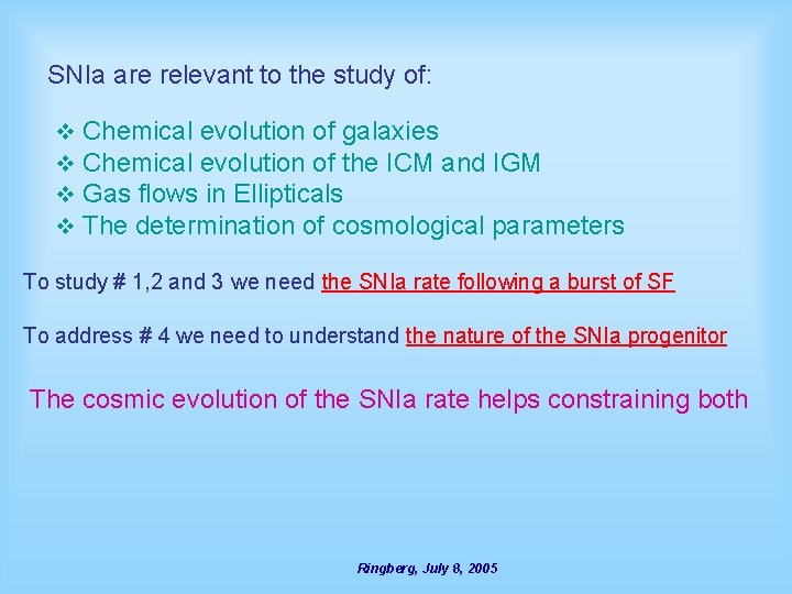 SNIa are relevant to the study of: v v Chemical evolution of galaxies Chemical