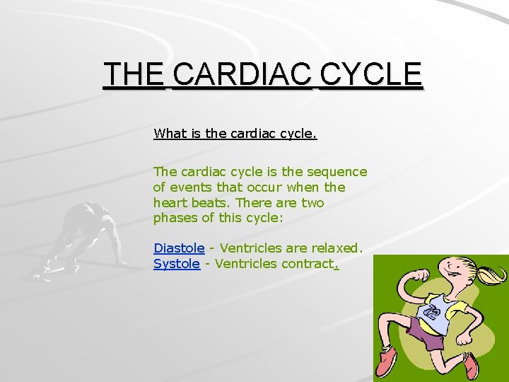 THE CARDIAC CYCLE What is the cardiac cycle. The cardiac cycle is the sequence