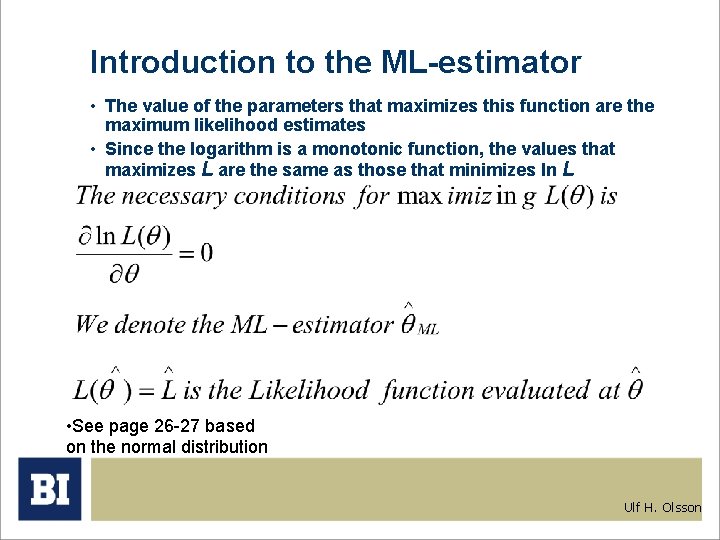 Introduction to the ML-estimator • The value of the parameters that maximizes this function Introduction to the ML-estimator • The value of the parameters that maximizes this function