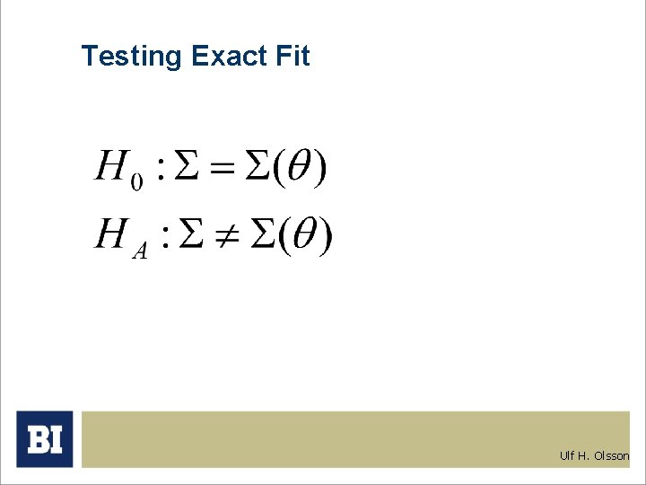 Testing Exact Fit Ulf H. Olsson Testing Exact Fit Ulf H. Olsson