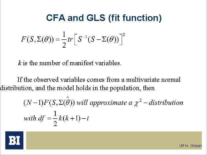 CFA and GLS (fit function) k is the number of manifest variables. If the CFA and GLS (fit function) k is the number of manifest variables. If the