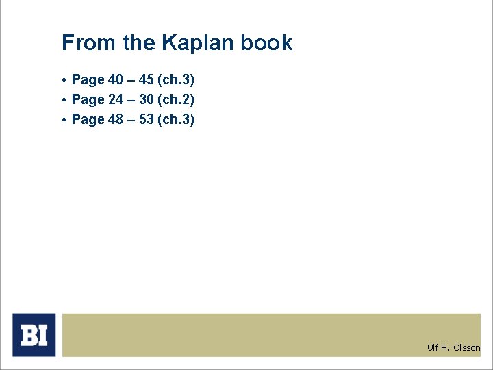 From the Kaplan book • Page 40 – 45 (ch. 3) • Page 24 From the Kaplan book • Page 40 – 45 (ch. 3) • Page 24