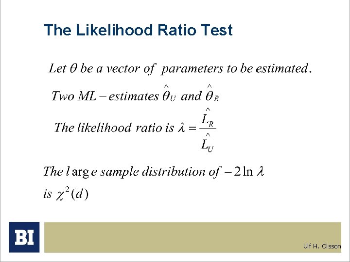 The Likelihood Ratio Test Ulf H. Olsson The Likelihood Ratio Test Ulf H. Olsson