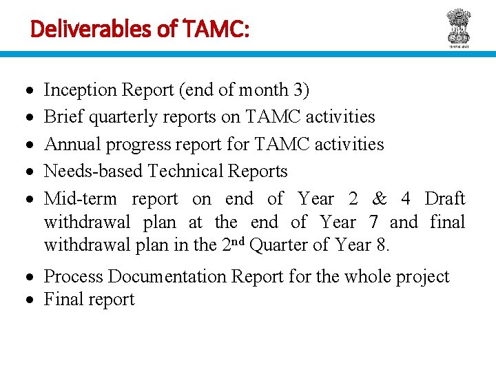 Deliverables of TAMC: Inception Report (end of month 3) Brief quarterly reports on TAMC