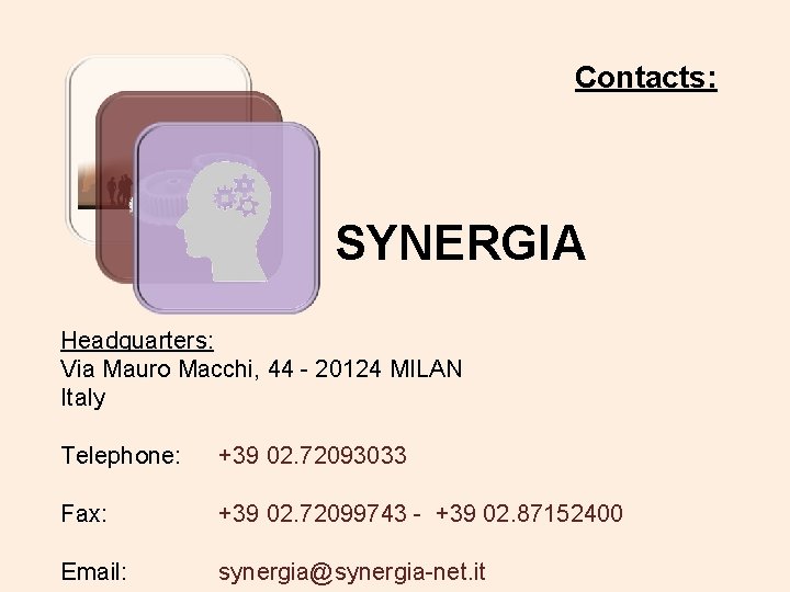 Contacts: SYNERGIA Headquarters: Via Mauro Macchi, 44 - 20124 MILAN Italy Telephone: +39 02.