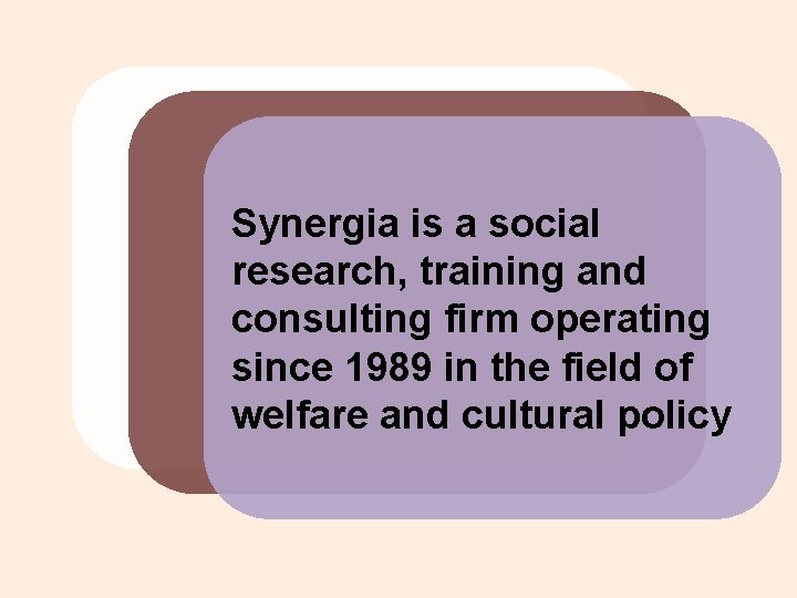Synergia is a social research, training and consulting firm operating since 1989 in the